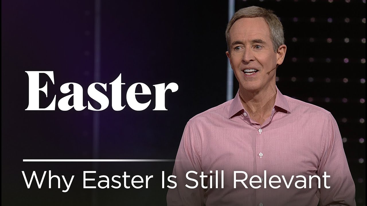 Why Easter Is Still Relevant // Andy Stanley