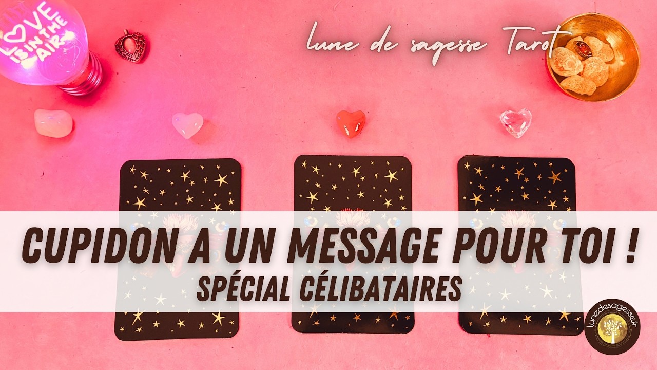 💞 CUPIDON A UN MESSAGE POUR TOI - spécial Célibataires 📖💖✨ Guidance Amour 🔮 3 CHOIX