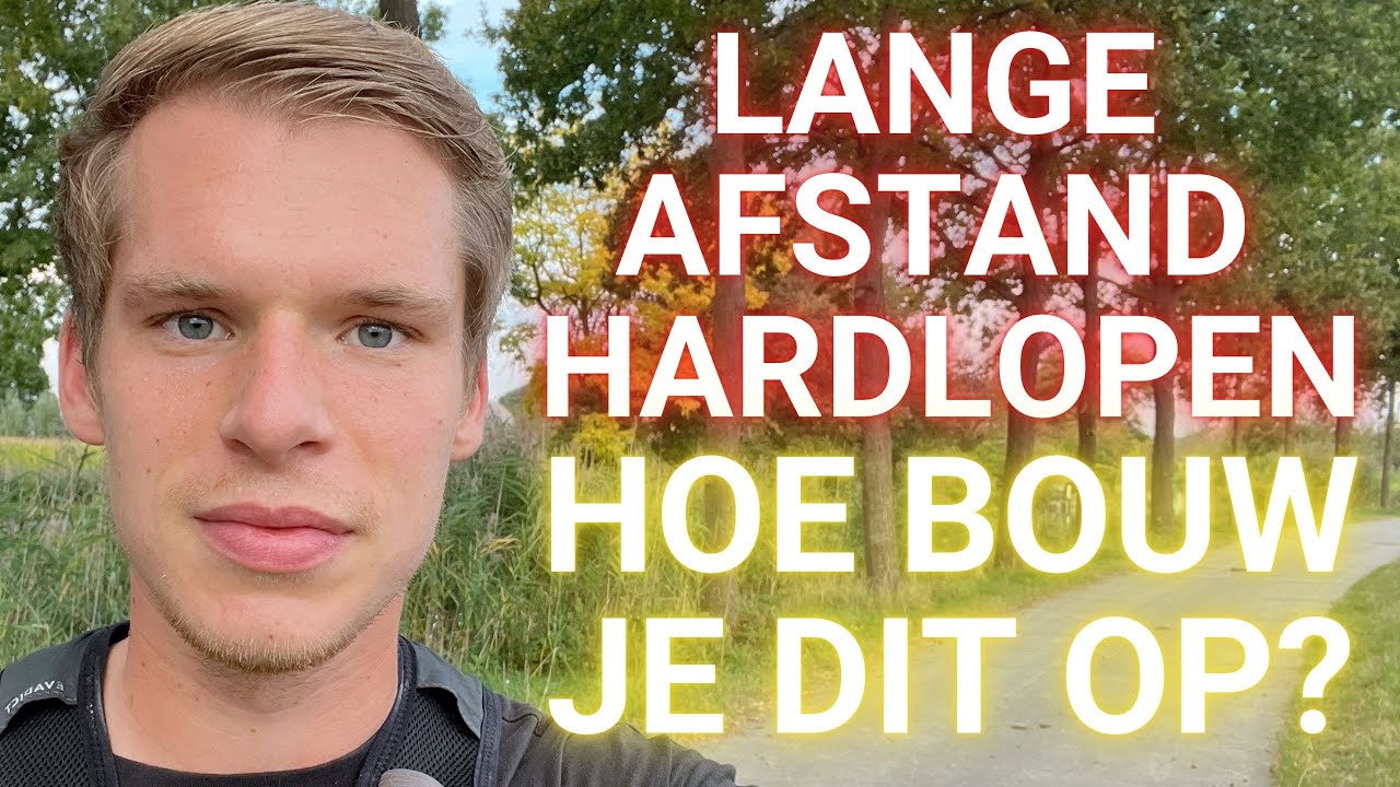 Hoe Bouw Ik het Hardlopen van de Lange Afstand Op? | Voorbereiding Ultramarathon