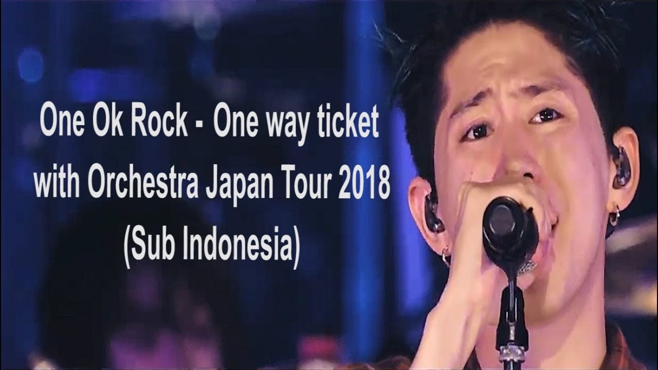 ONE OK ROCK - One Way Ticket with Orchestra Japan Tour 2018 (Indonesia & English Subtitles)