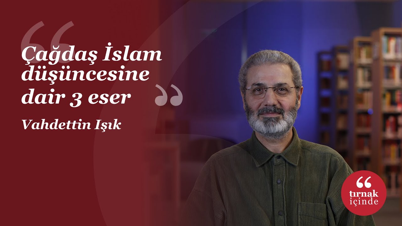 Çağdaş İslam düşüncesine dair 3 eser I Vahdettin Işık I #1000TemelEser