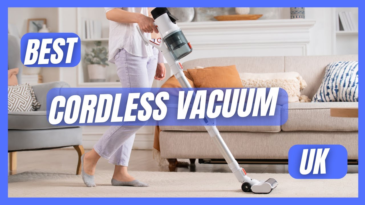 Best Cordless Vacuum UK  (Best Cordless Vacuum to Buy UK)