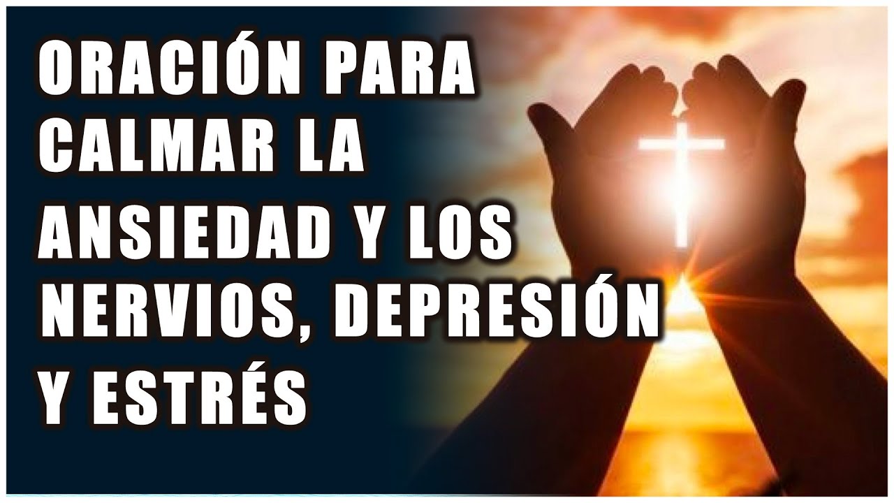 Oración para Calmar la Ansiedad y los Nervios, Depresión y Estrés