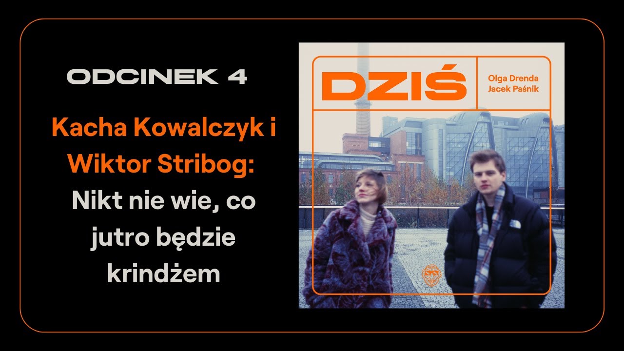 DZIŚ | Kacha Kowalczyk i Wiktor Stribog: Co jutro będzie krindżem? | Drenda/Paśnik & NEWHOMERS