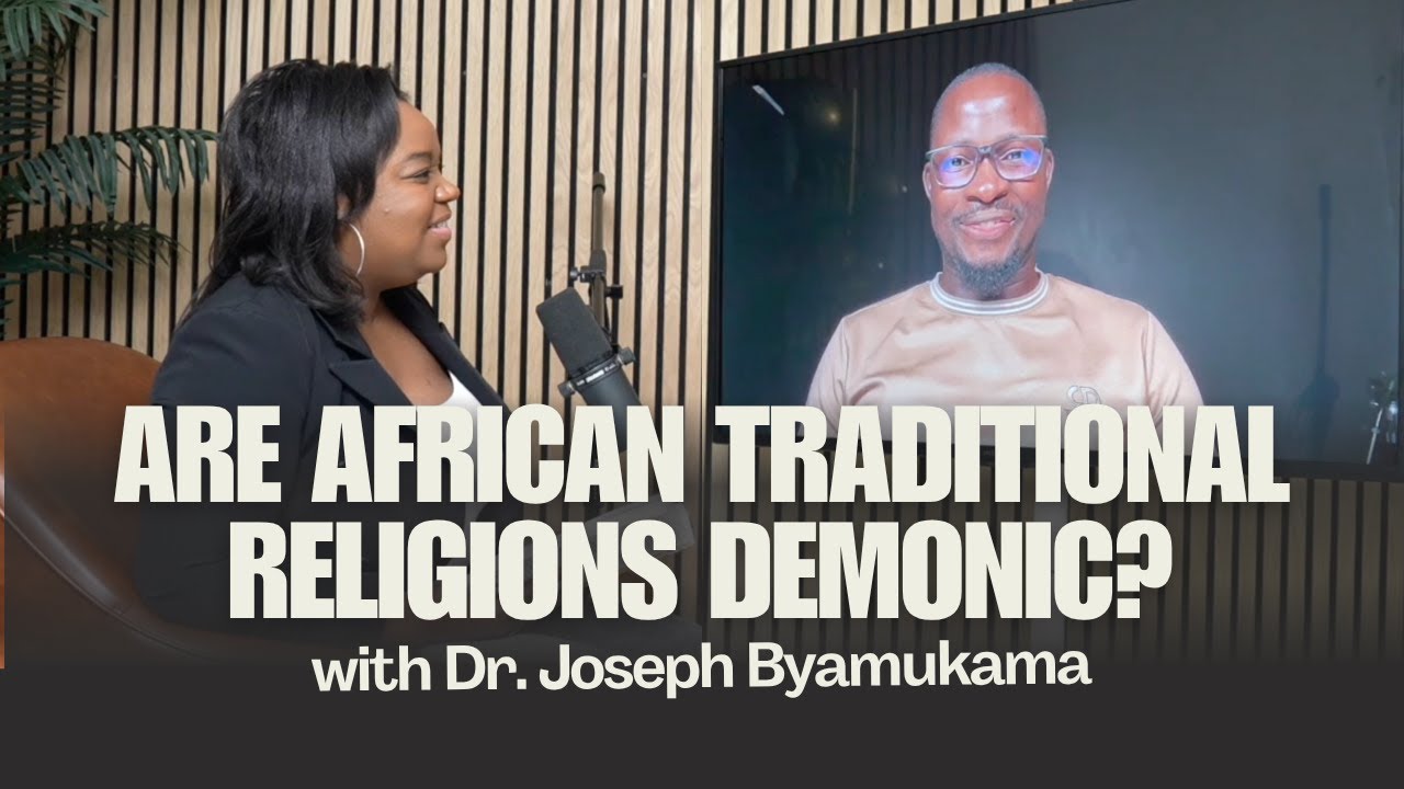 Are African Traditional Religions Demonic? | Dr. Joseph Byamukama