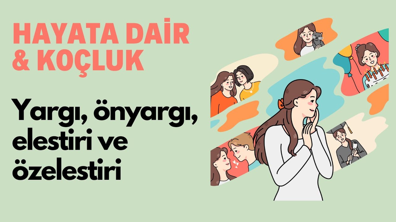 Hayata Dair: Yargı, Önyargı, Eleştiri, Özeleştiri