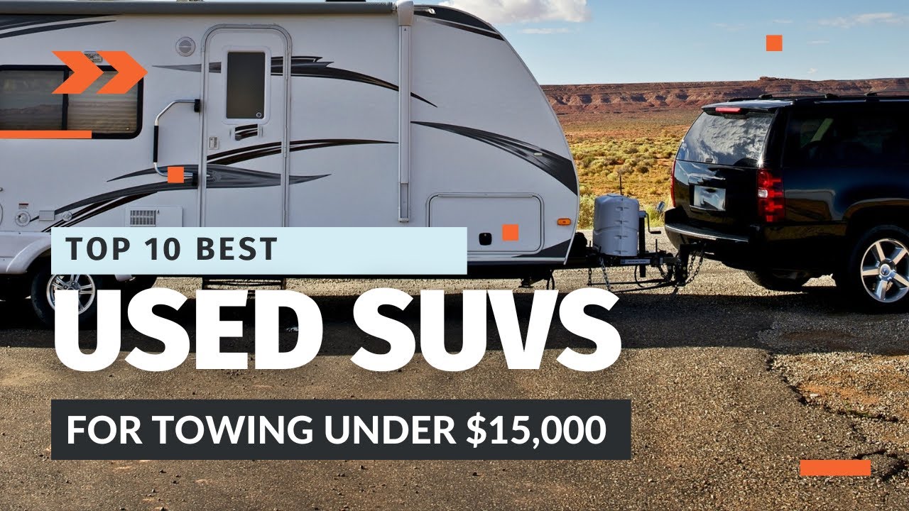 Top 10 Best Used SUVs for Towing Under $15,000
