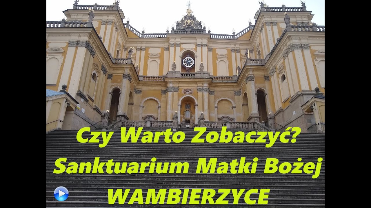 Czy warto zobaczyć? Sanktuarium Matki Bożej Wambierzyce oraz Góra Kalwaria. ŚLĄSKA JEROZOLIMA