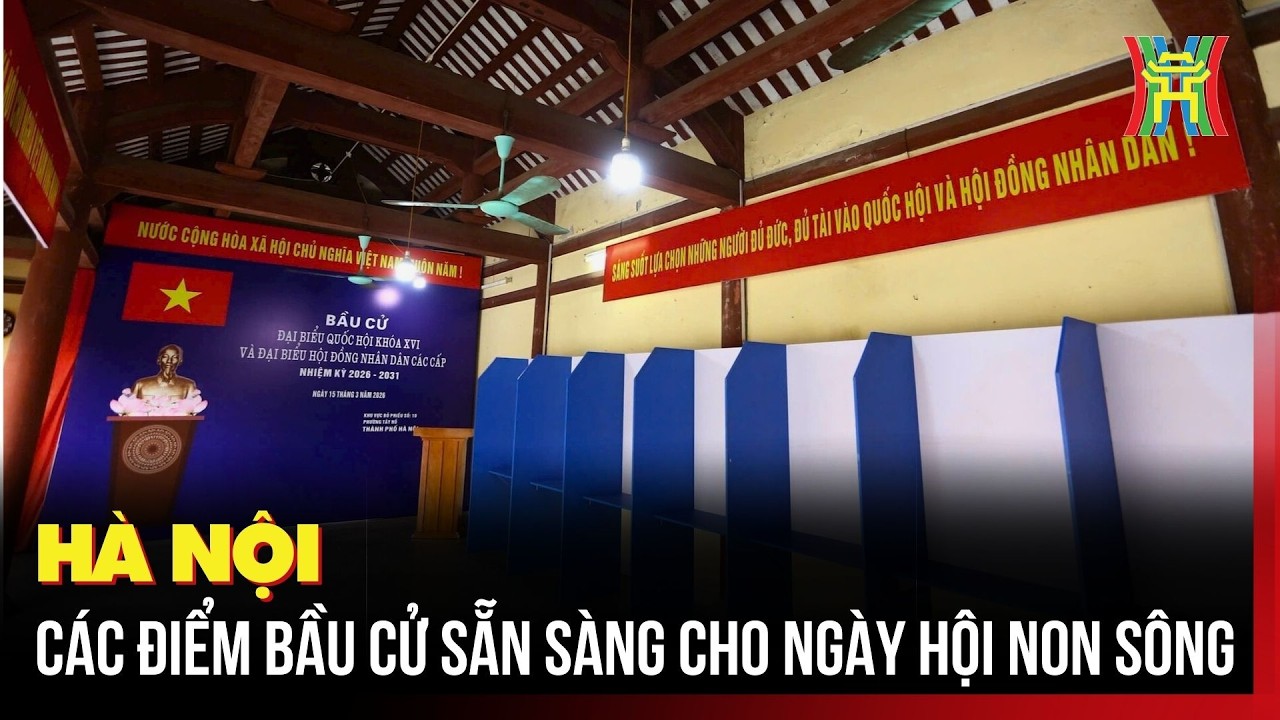 Hà Nội: các điểm bầu cử sẵn sàng cho ngày hội non sông | Tin tức