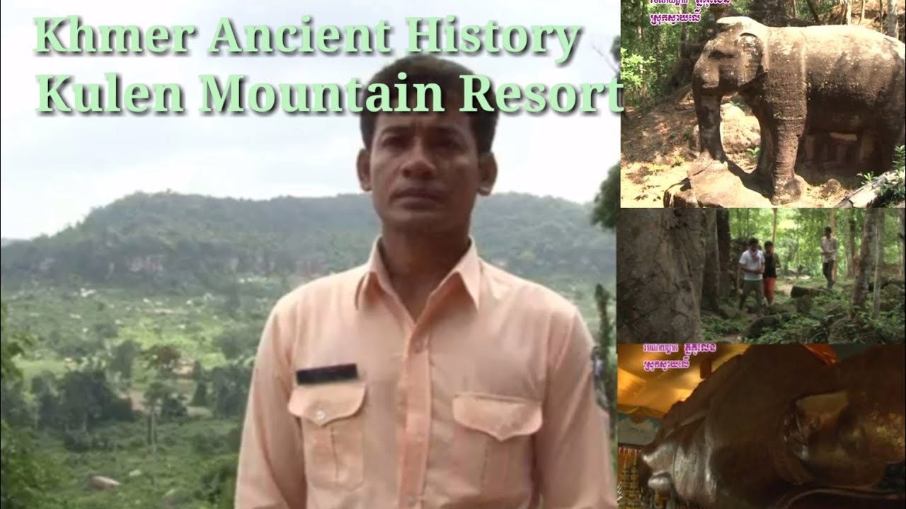 KHMER ANCIENT HISTORY:  KULEN MOUNTAIN RESORT