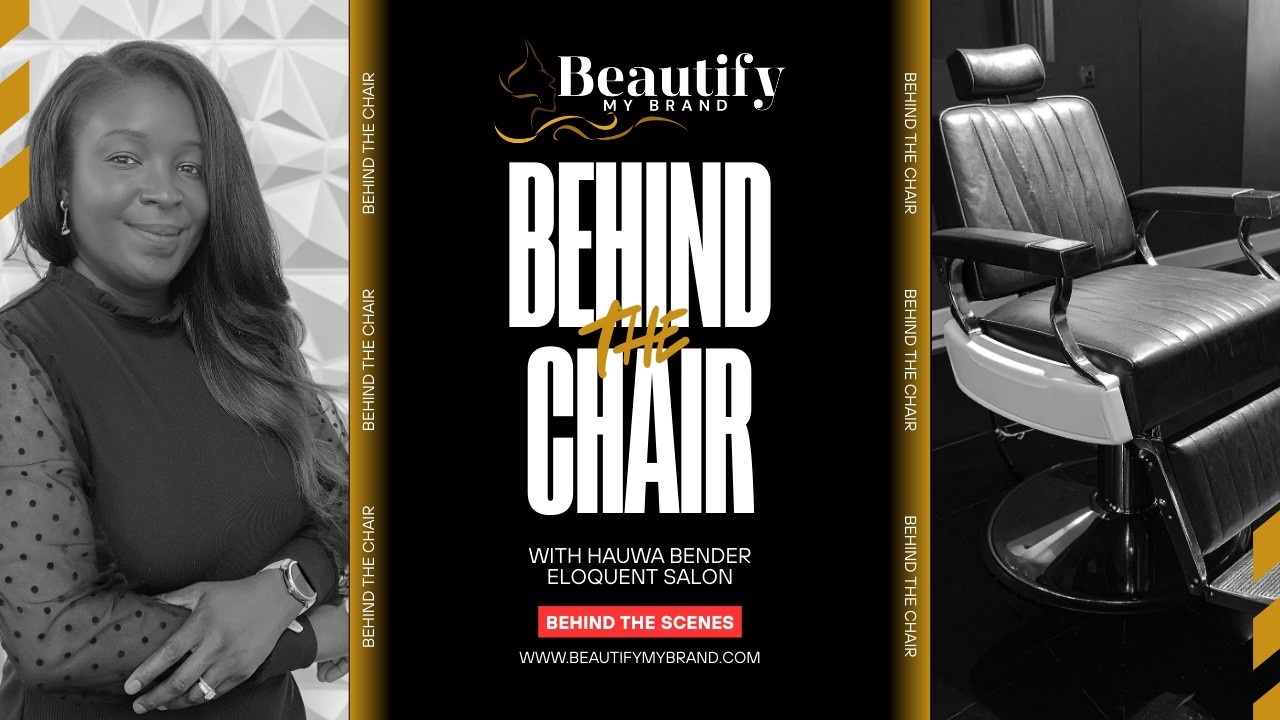 Behind The Chair with Hauwa | Eloquent Salon