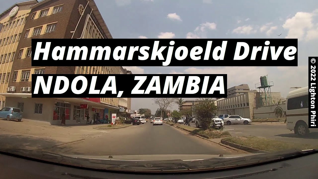 Ndola Zambia | Maina Soko Road → Hammarskjoeld Drive | September 2022