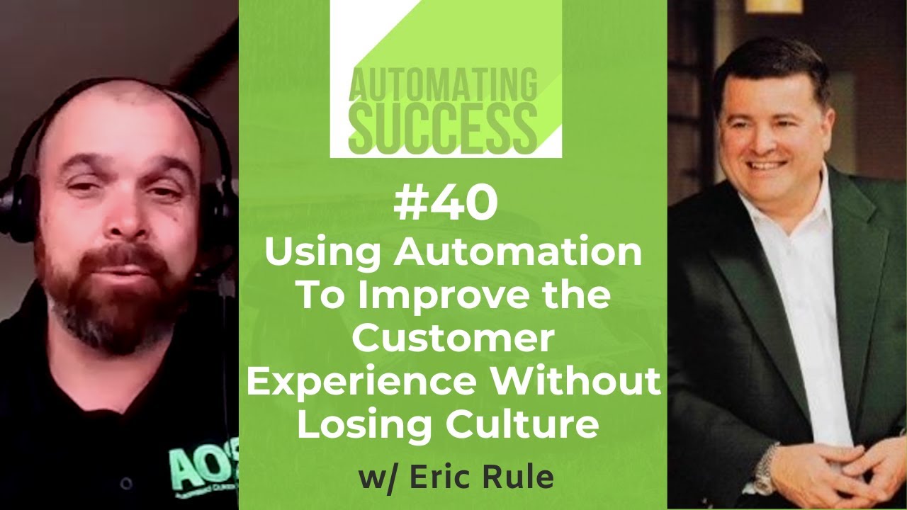 #40 Using Automation To Improve the Customer Experience Without Losing Culture w/Eric Rule