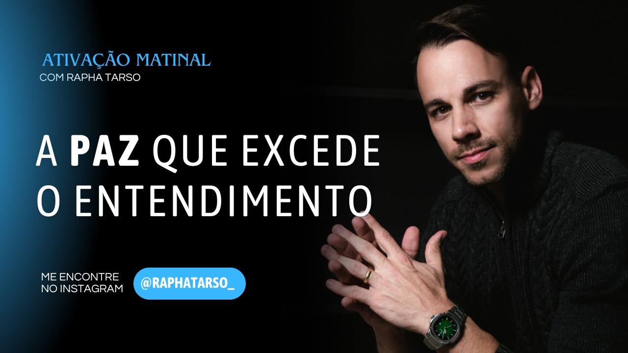 A PAZ QUE EXCEDE O ENTENDIMENTO - (Esteja comigo de segunda a sexta às 07h05)