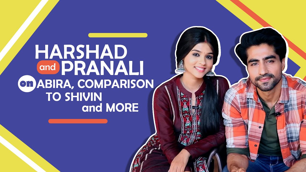 Harshad Chopda and Pranali Rathod On Abira, Comparison To Shivin & More