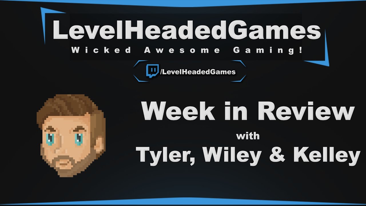 Levelheaded Week in Review (Episode 1)