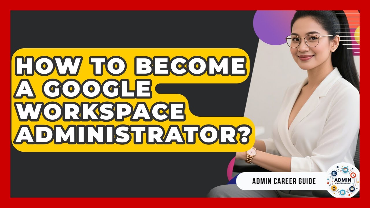 How To Become A Google Workspace Administrator? - Admin Career Guide