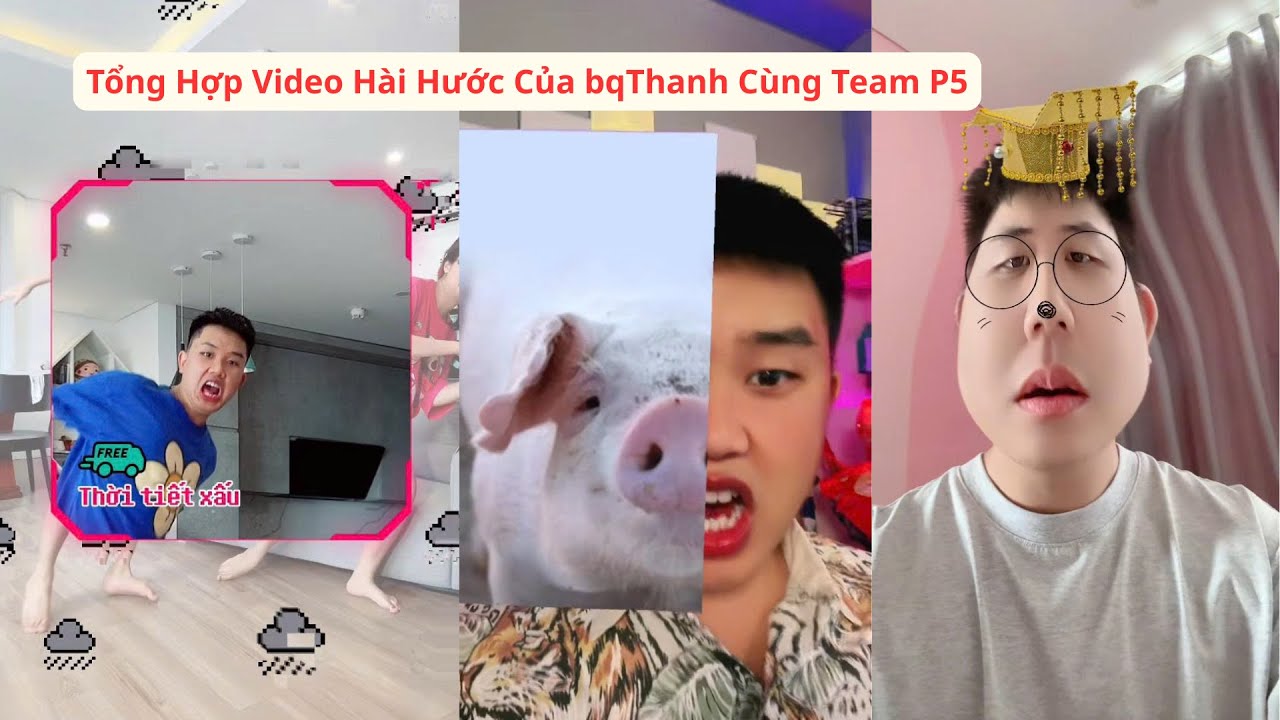 Tổng Hợp Những Video Hài Hước Của bqThanh Cùng Team P5
