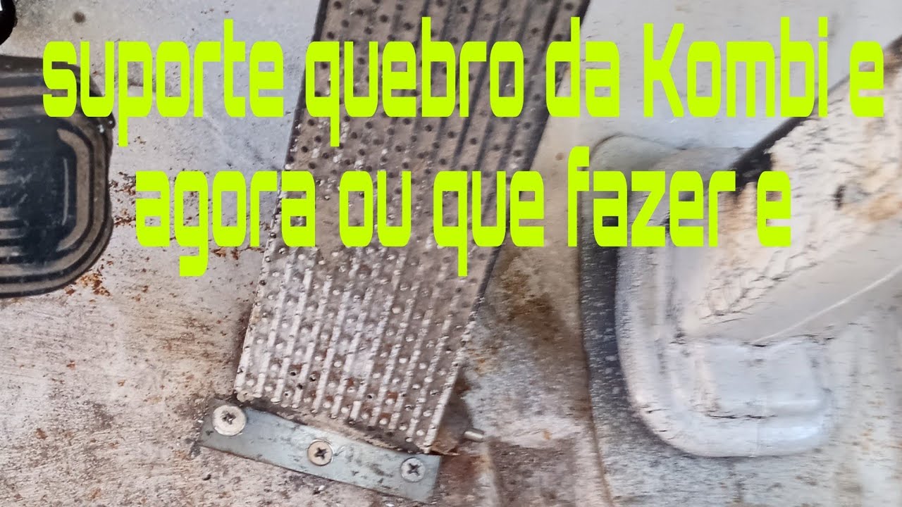 suporte do acelerador da Kombi quebrou