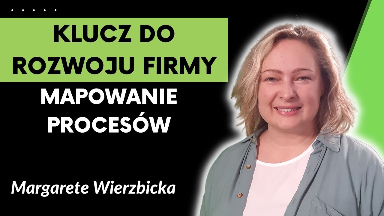 To pomoże usamodzielnić firmę! Mapowanie proces&oacute;w | Margarete Wierzbicka