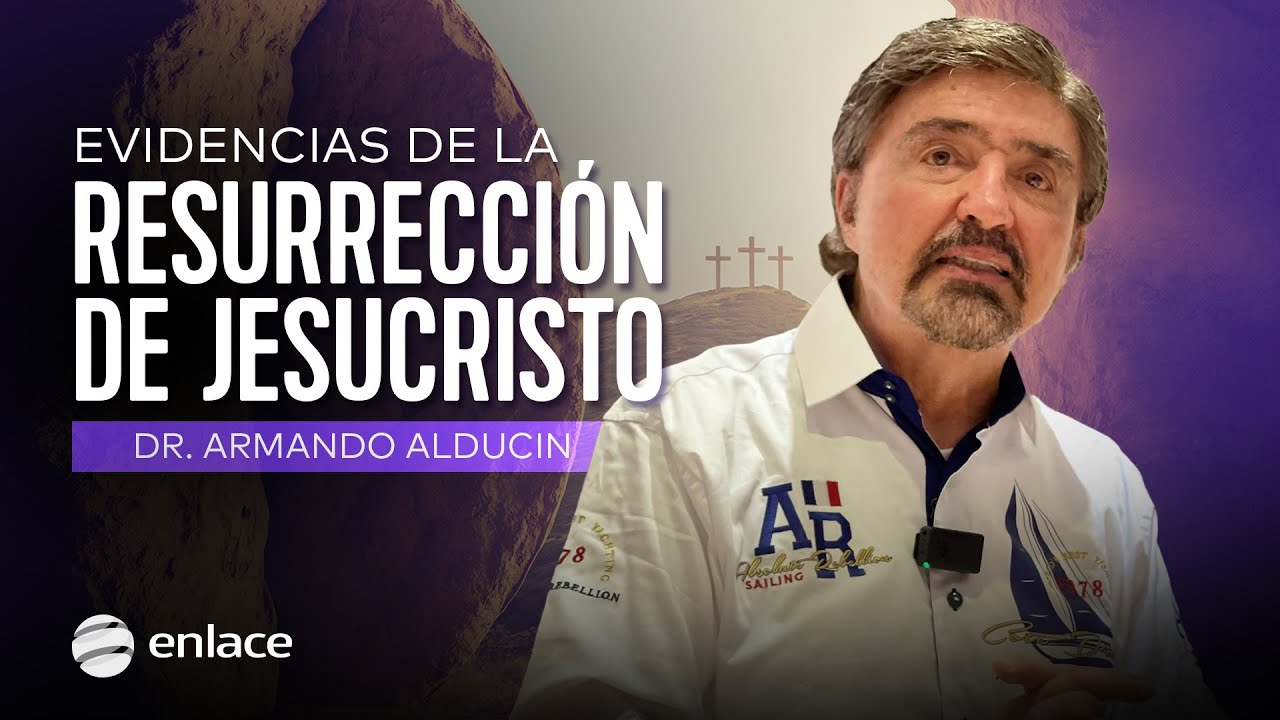 Dr. Armando Alducin - Evidencias de la resurrección de Jesucristo - Enlace TV