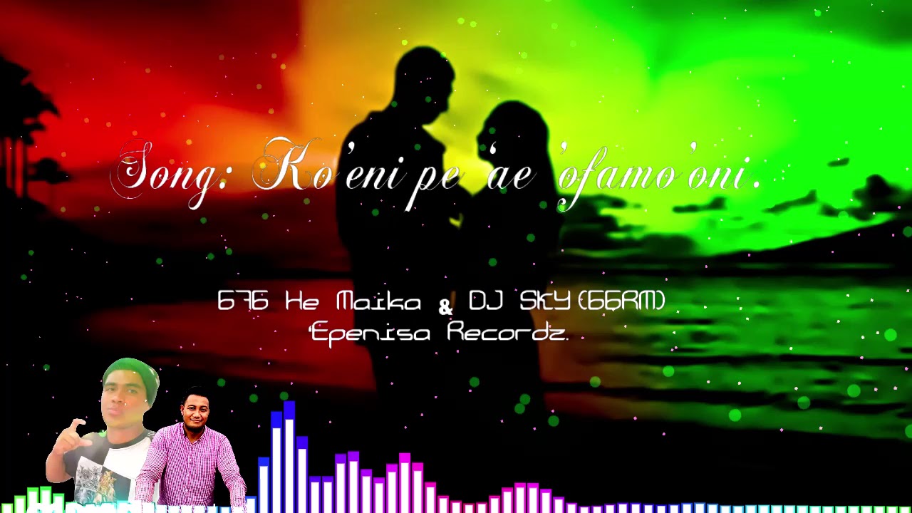 Song: Ko'eni pe 'ae 'ofamo'oni - DrSky(66RM).Ft 676HeMaika