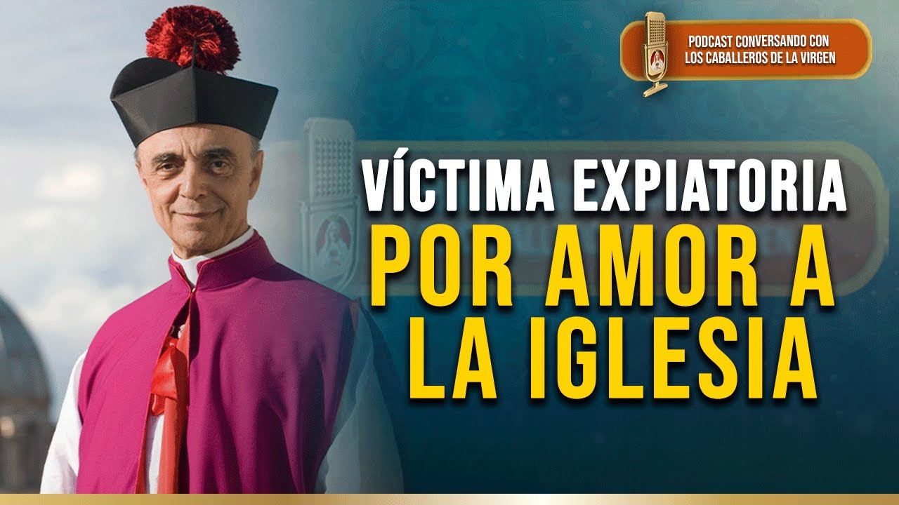 Monseñor João Clá Días: víctima expiatoria por amor a la Iglesia 194° (PODCAST)