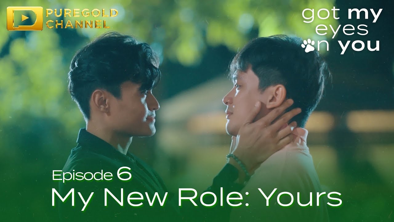 Got My Eyes On You | Episode 6 | My New Role: Yours
