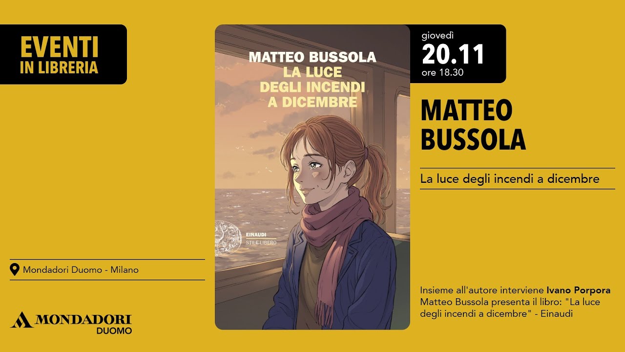 Matteo Bussola presenta il libro: "La luce degli incendi a dicembre" - Einaudi