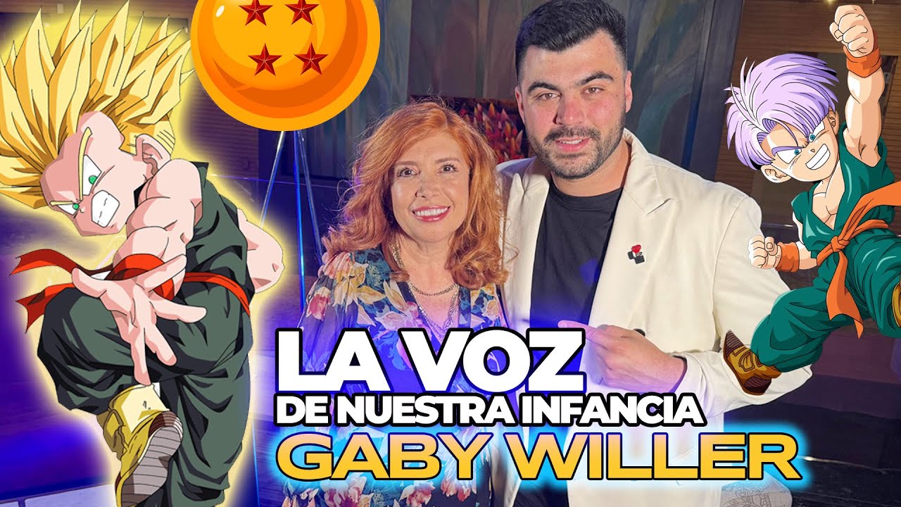 GABY WILLER voz de Trunks de Dragon Ball. Gran actriz de doblaje.