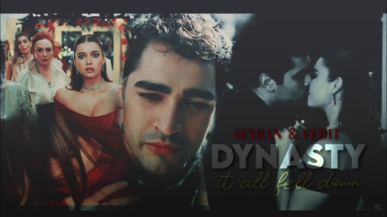 DYNASTY [it all fell down] Seyran & Ferit 💔 - YalıÇapkını