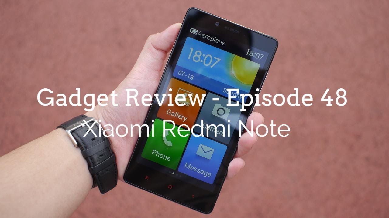 Gadget Review - Epsiode 48 - Xiaomi Redmi Note