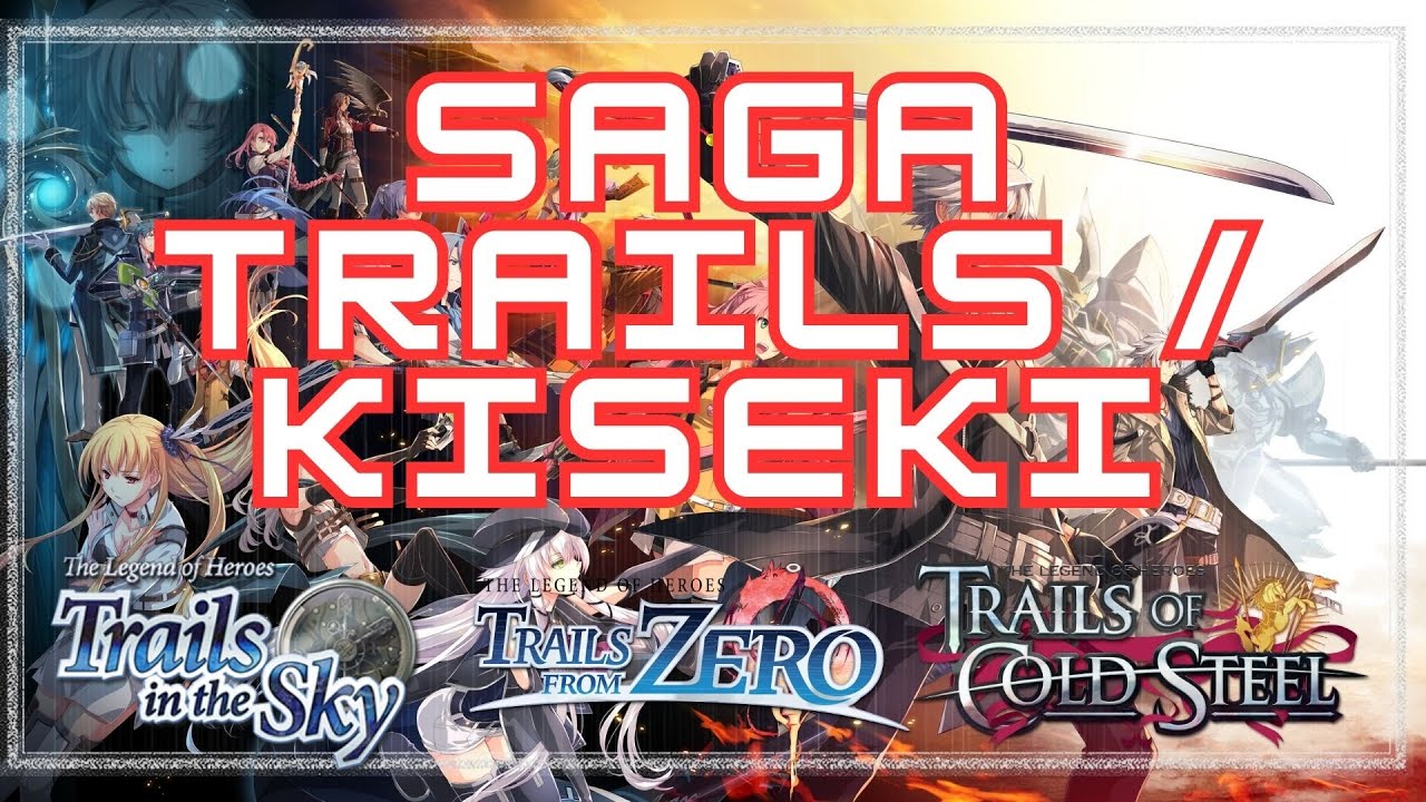 SAGA TRAILS - KISEKI / QUÉ ES / CÓMO EMPEZAR / RECOMENDACION