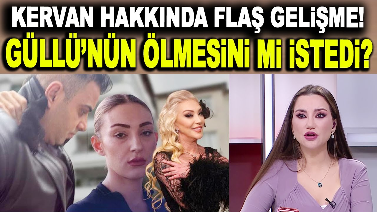 AZMETTİRİCİ KERVAN MI? Güllü davasının kilit isimlerinden Kervan hakkında flaş karar!