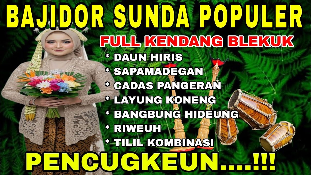 BAJIDOR SUNDA POPULER | FULL KENDANG BLEKUK ~ DAUN HIRIS | PENCUGKEUN...!!!! 