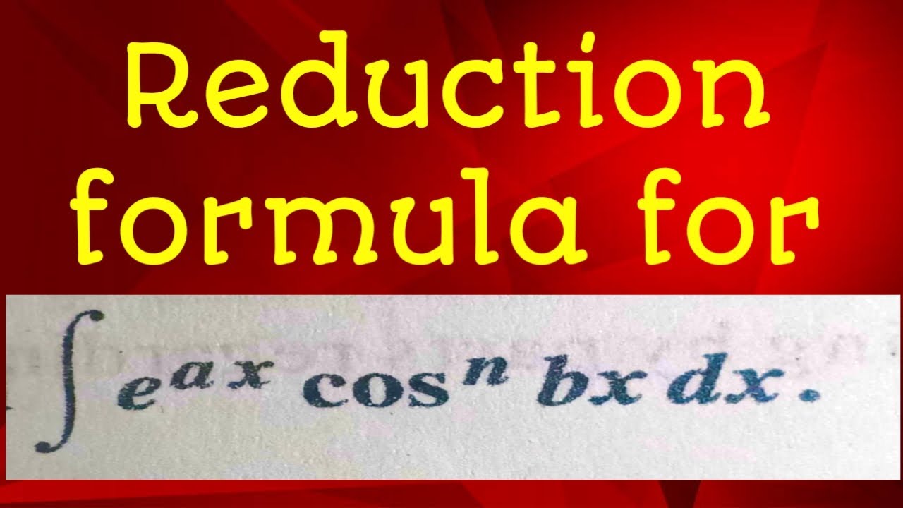Reduction formula | reduction formula for e^ax•cos^n bx | integration | Akash Tripathi