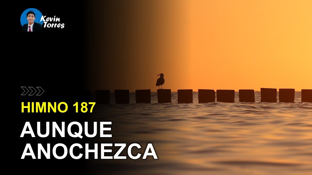 Himno 187: Aunque anochezca | Himnario Adventista