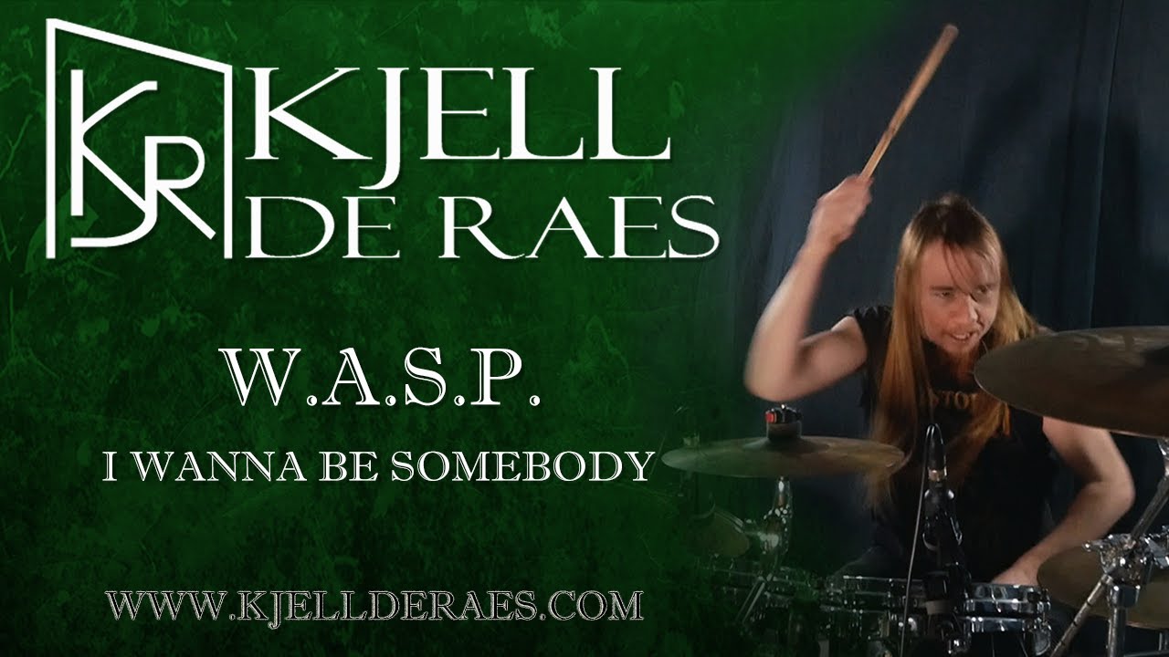 W.A.S.P. - I Wanna Be Somebody (Drumcover by Kjell De Raes)