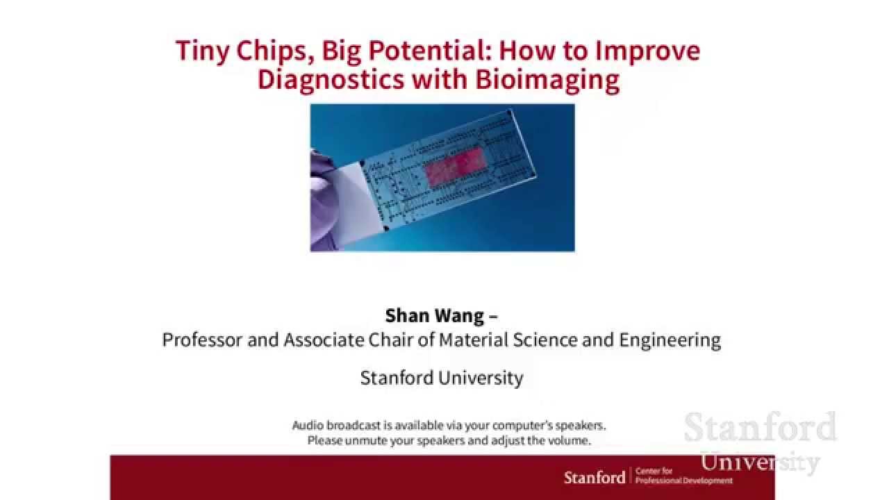 Stanford Webinar-Tiny Chips, Big Potential: How to Improve Diagnostics with Bioimaging Technologies