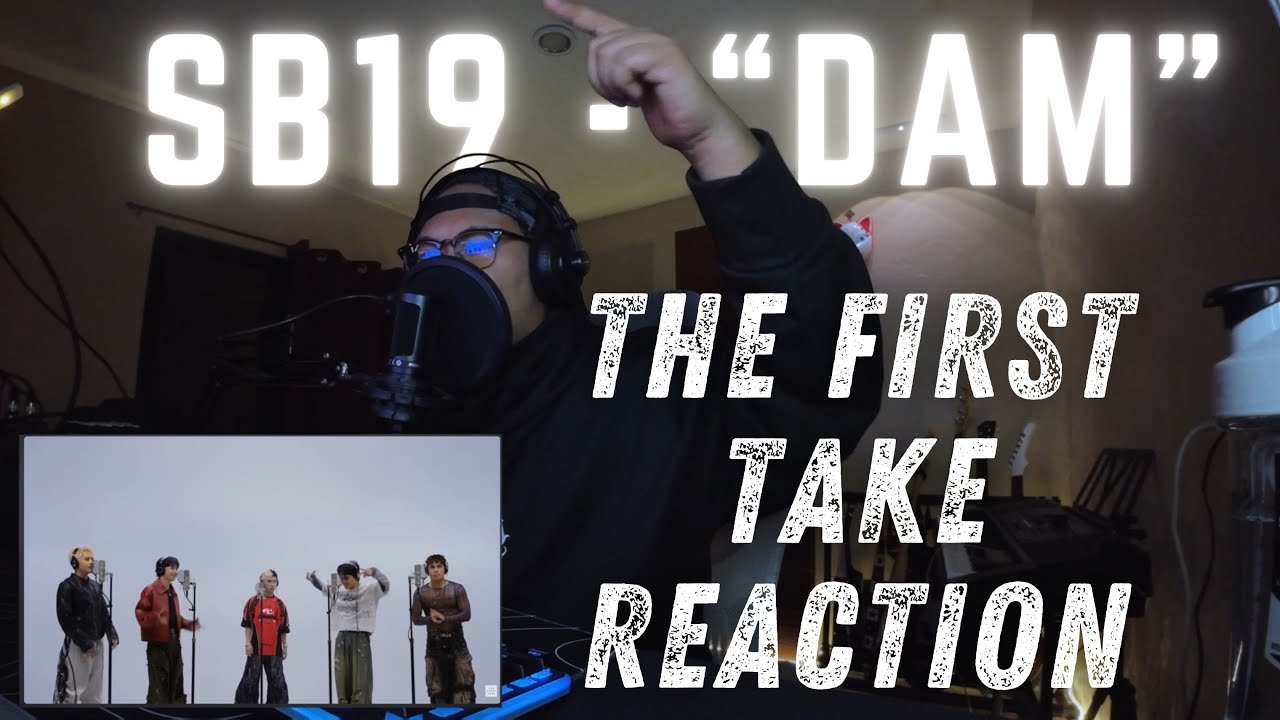SB19 - DAM  THE FIRST TAKE REACTION