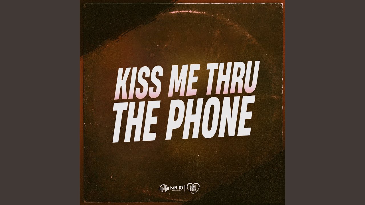Kiss Me Thru The Phone