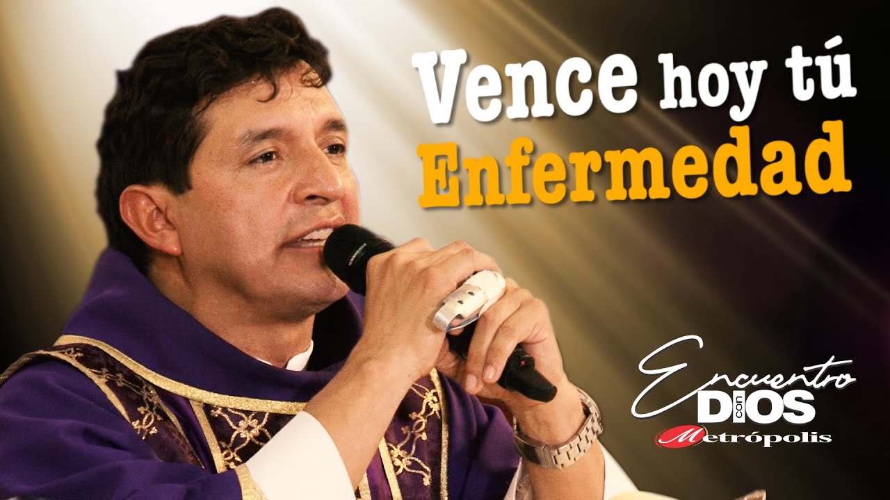 Vence hoy Tú Enfermedad · Padre CHUCHO