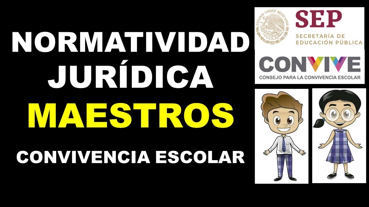 Normatividad jurídica para maestros SEP Consejo para la Convivencia Escolar