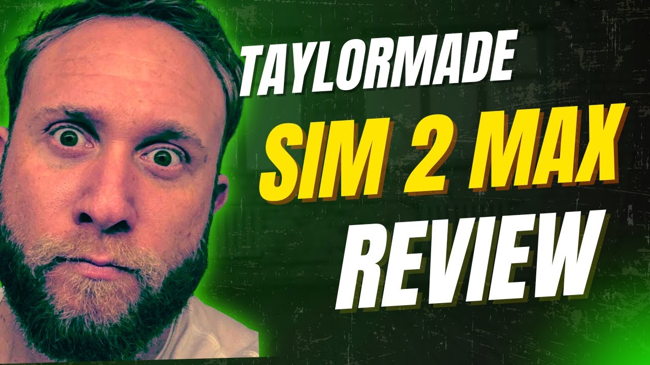 TaylorMade SIM2 Max Driver Review