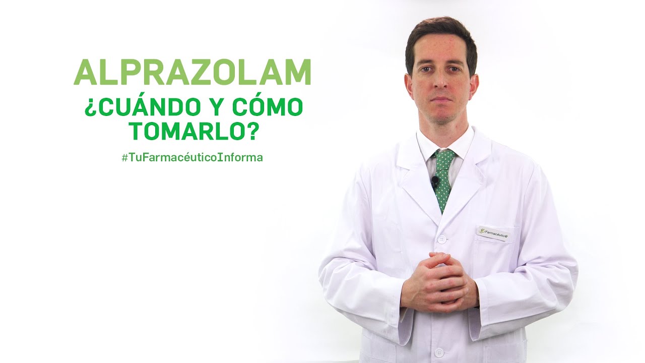 Alprazolam cuándo y cómo tomarlo. Tu Farmacéutico Informa