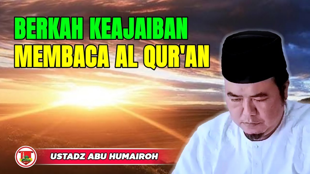 BERKAH KEAJAIBAN MEMBACA AL QUR'AN/USTADZ ABU HUMAIROH @KajianOnline744