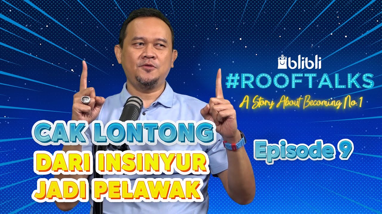 Cak Lontong dan Transformasinya dari Insinyur Menjadi Pelawak | Blibli ROOFTALKS eps.9