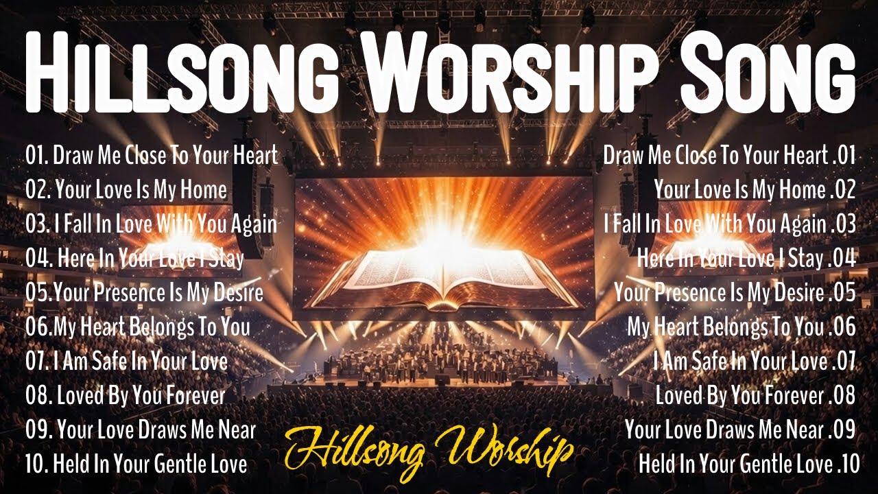 Hillsong Worship Song Collection 2026 : Draw Me Close to Your Heart, Your Love Is My Home, ...