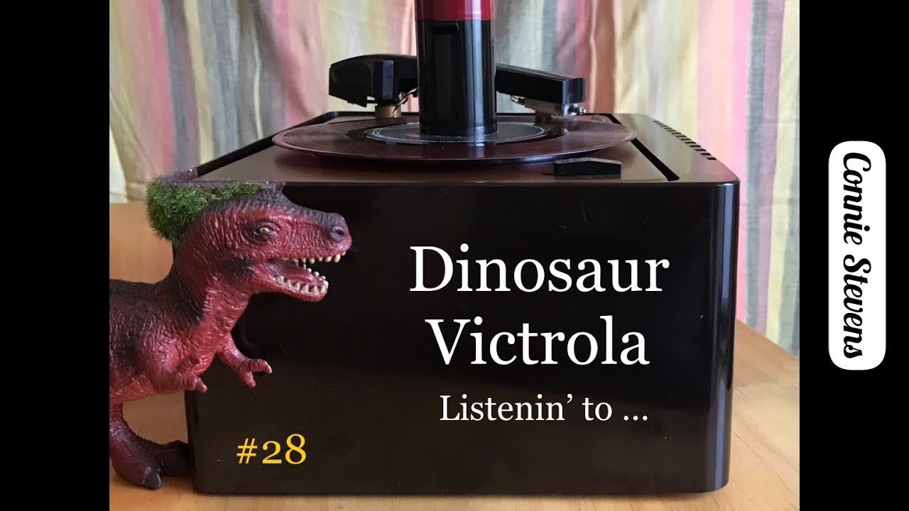 Dinosaur Victrola : Listenin' to ... #28
