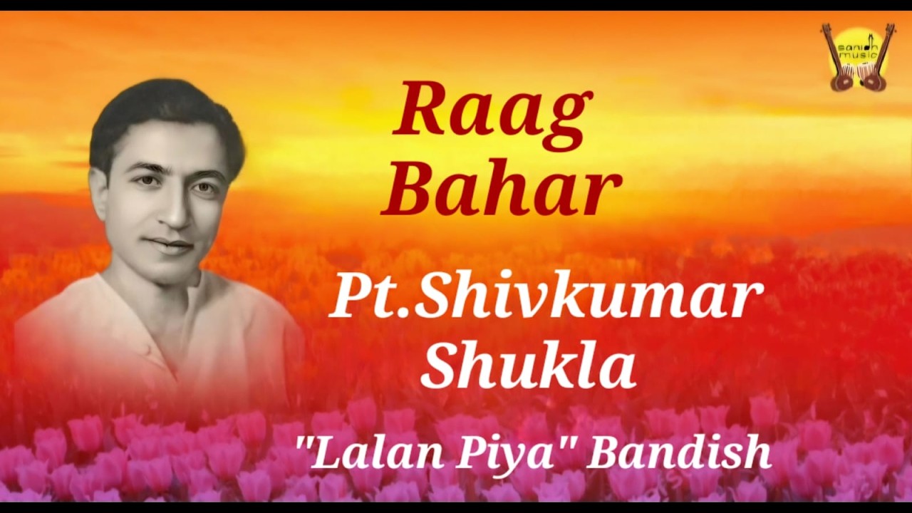 #राग _बहार #raagbahar #pandit_shivkumar_shukla   #Lalanpiya #bandish #bhendibazaargharana